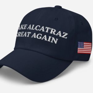 Make Alcatraz Great Again Hat