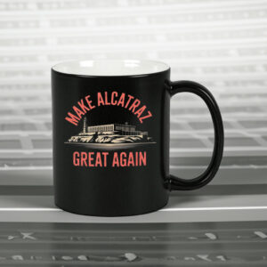 Make Alcatraz Great Again, MAGA Mug