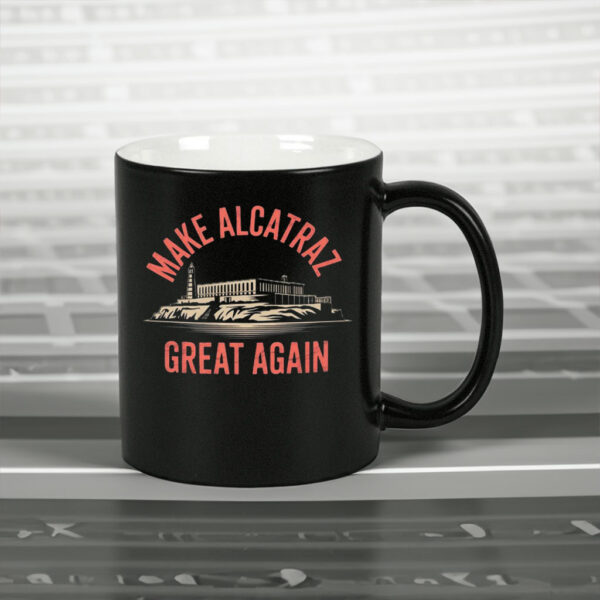 Make Alcatraz Great Again, MAGA Mug