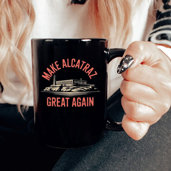 Make Alcatraz Great Again, MAGA Mug