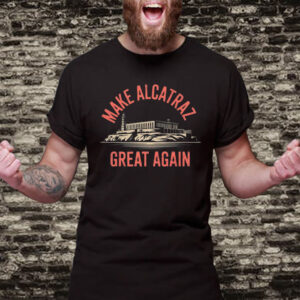 Make Alcatraz Great Again, MAGA T-Shirt