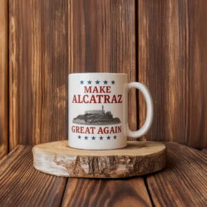 Make Alcatraz Great Again Mug