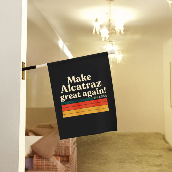 Make Alcatraz Great Again Since 2025 Flag