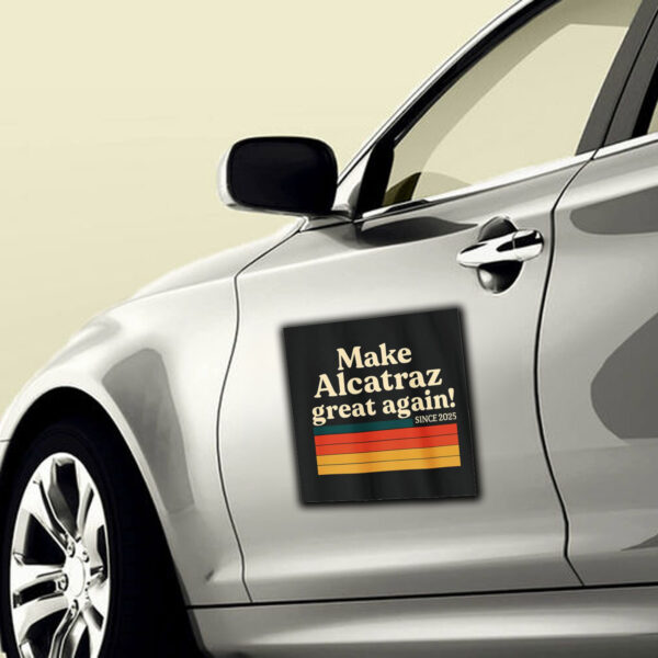 Make Alcatraz Great Again Since 2025 Sticker, Car Magnet