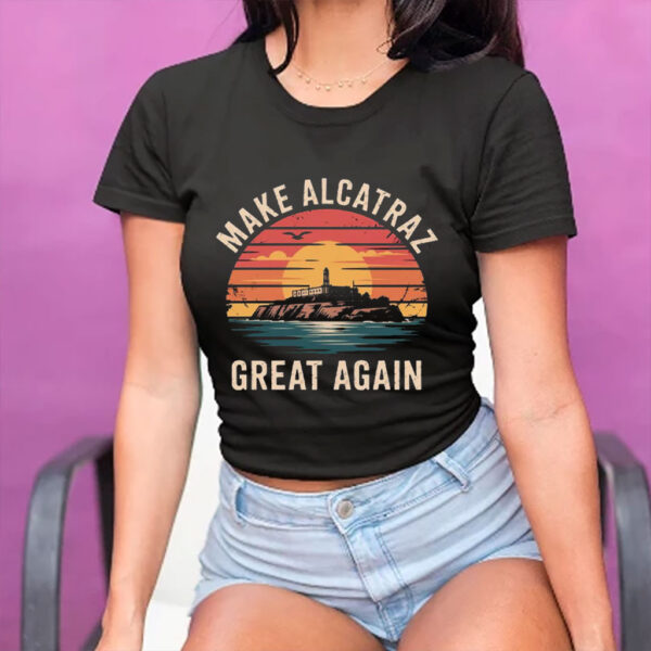 Funny Make Alcatraz Great Again T-Shirt
