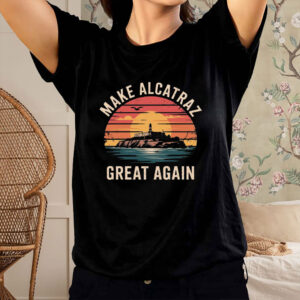 Funny Make Alcatraz Great Again T-Shirt