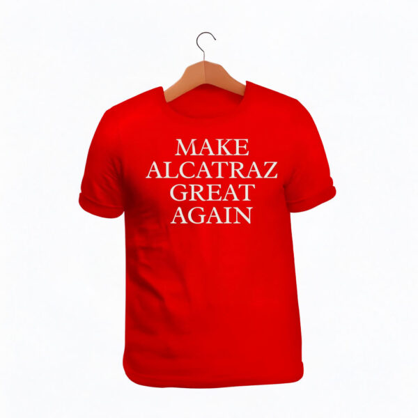 Make Alcatraz Great Again T-shirt