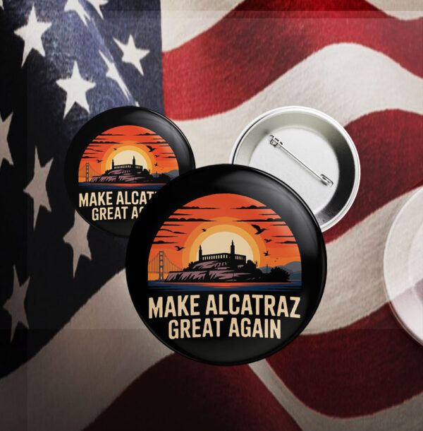 Sarcastic Election - Make Alcatraz Great Again Button