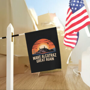 Sarcastic Election - Make Alcatraz Great Again Flag