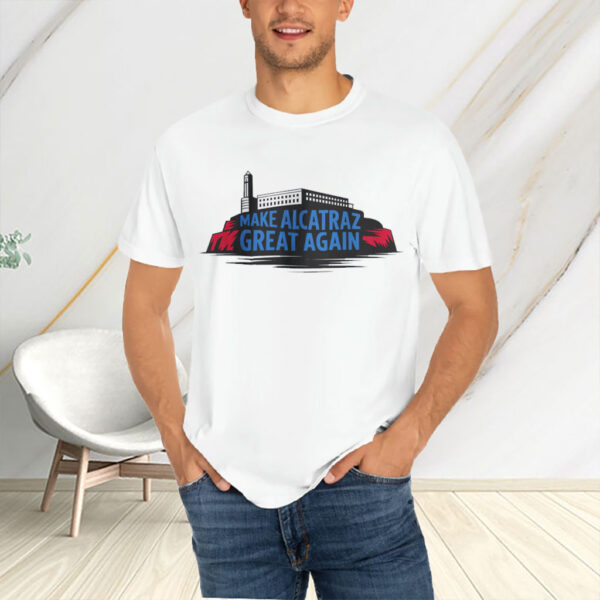 Satirical Prison - Make Alcatraz Great Again T-Shirt