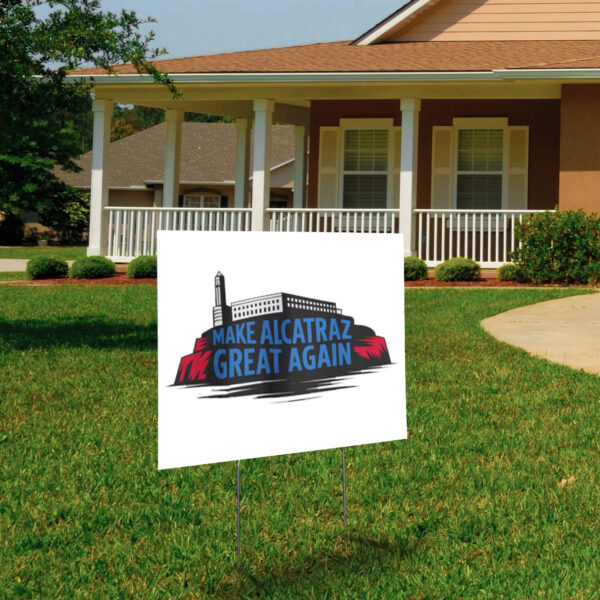 Satirical Prison - Make Alcatraz Great Again Yard Sign