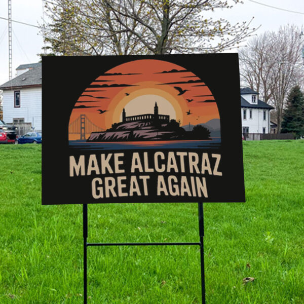 Trump 2028 Maga - Make Alcatraz Great Again Yard Sign