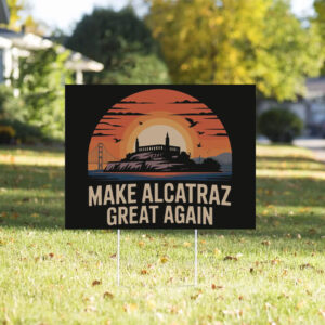 Trump 2028 Maga - Make Alcatraz Great Again Yard Sign