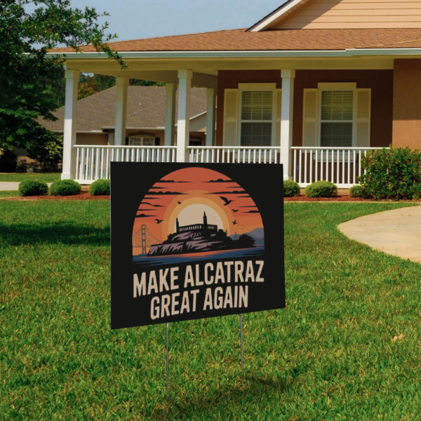 Trump 2028 Maga - Make Alcatraz Great Again Yard Sign
