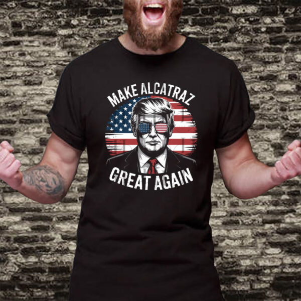 Trump 2028 Make Alcatraz Great Again T-Shirt