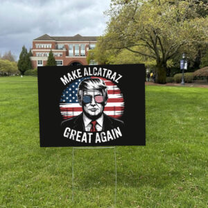Trump 2028 Make Alcatraz Great Again Yard Sign