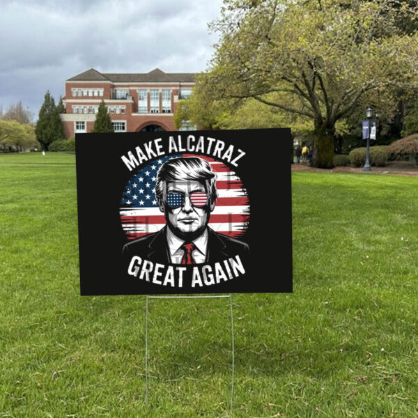 Trump 2028 Make Alcatraz Great Again Yard Sign