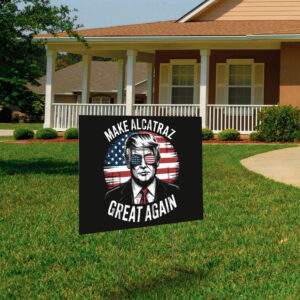 Trump 2028 Make Alcatraz Great Again Yard Sign