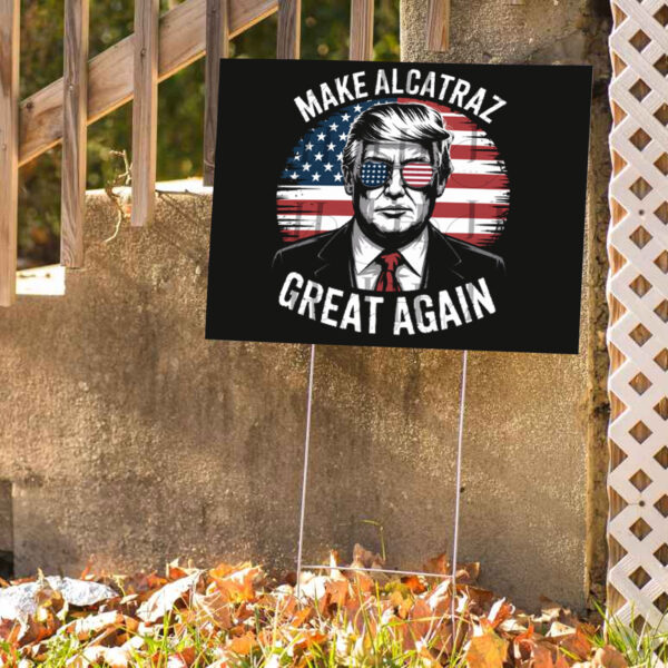 Trump 2028 Make Alcatraz Great Again Yard Sign