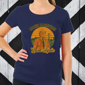 Trump Alcatraz, Make Alcatraz Great Again T-Shirt