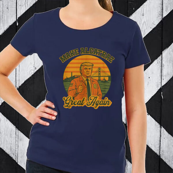 Trump Alcatraz, Make Alcatraz Great Again T-Shirt