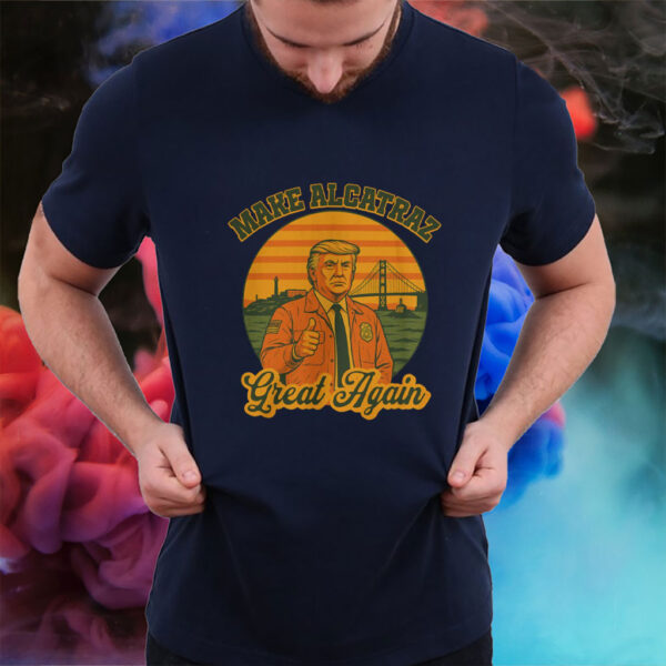 Trump Alcatraz, Make Alcatraz Great Again T-Shirt