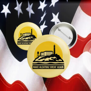 https://makealcatrazgreatagain.us/wp-content/uploads/2025/05/Trump-Alcatraz-Make-Alcatraz-Great-Again-Trump-Buttons.jpg