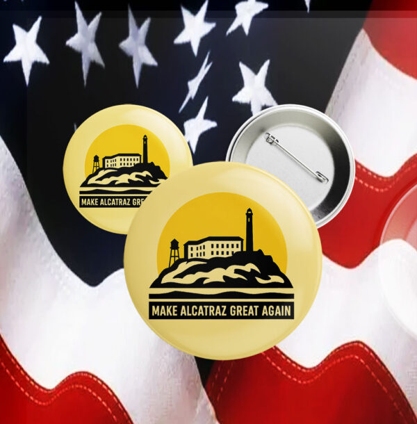 https://makealcatrazgreatagain.us/wp-content/uploads/2025/05/Trump-Alcatraz-Make-Alcatraz-Great-Again-Trump-Buttons.jpg