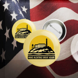 https://makealcatrazgreatagain.us/wp-content/uploads/2025/05/Trump-Alcatraz-Make-Alcatraz-Great-Again-Trump-Buttons.jpg
