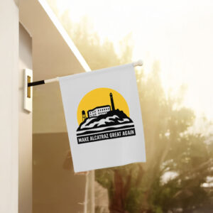 Trump Alcatraz - Make Alcatraz Great Again Trump Flag