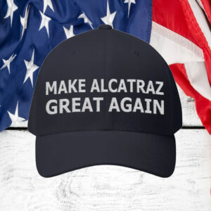 Trump Make ALCATRAZ Great Again 2025 Hat