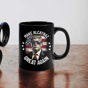 Trump Make Alcatraz Great Again 2025 Mug