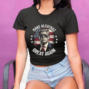 Trump Make Alcatraz Great Again 2025 T-Shirt