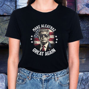 Trump Make Alcatraz Great Again 2025 T-Shirt