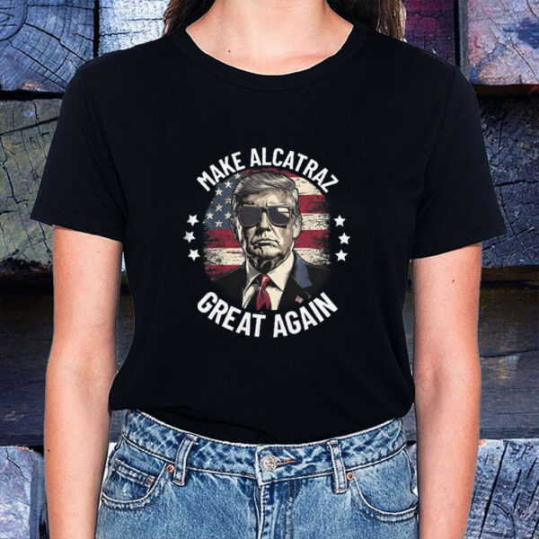 Trump Make Alcatraz Great Again 2025 T-Shirt