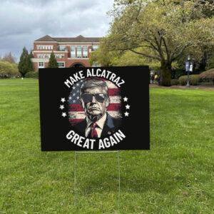 Trump Make Alcatraz Great Again 2025 Yard Sign