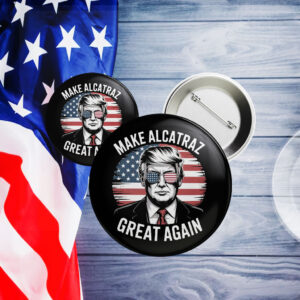 Trump Make Alcatraz Great Again Button