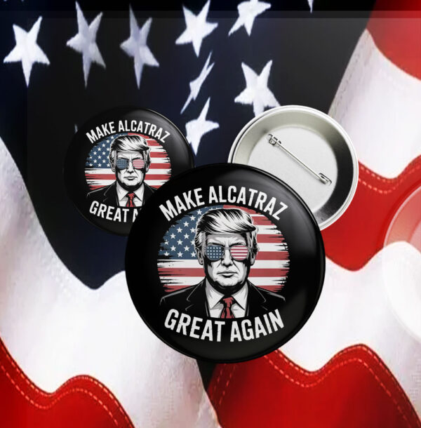 Trump Make Alcatraz Great Again Button