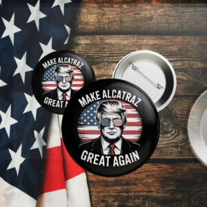 Trump Make Alcatraz Great Again Button