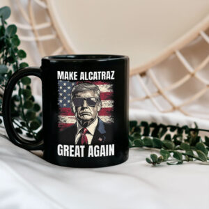 Trump Make Alcatraz Great Again, MAGA 2025 Mug