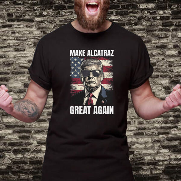 Trump Make Alcatraz Great Again, MAGA 2025 T-Shirt